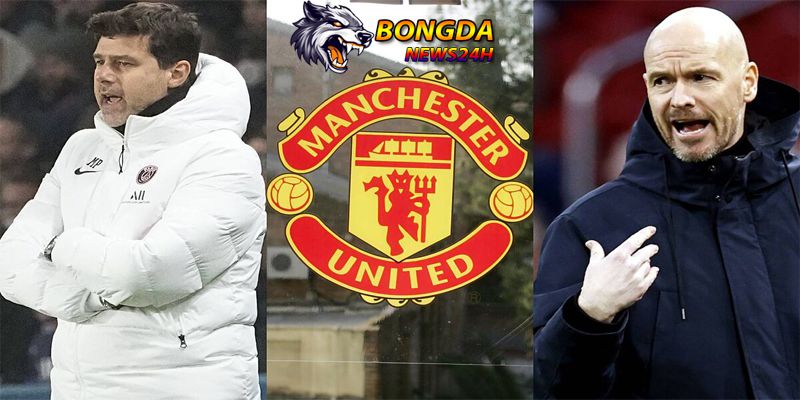 HLV Pochettino thay thế Ten Hag dẫn dắt MU