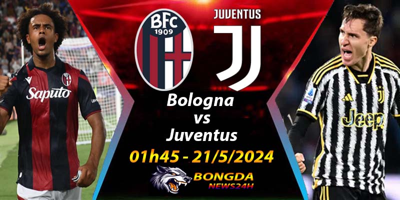 Nhận định, soi kèo Bologna vs Juventus ngày 21/5