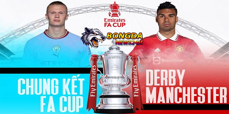 Nhận định, soi kèo Man City vs Man Utd ngày 25/05/2024 lúc 21h00 – Chung Kết Cúp FA