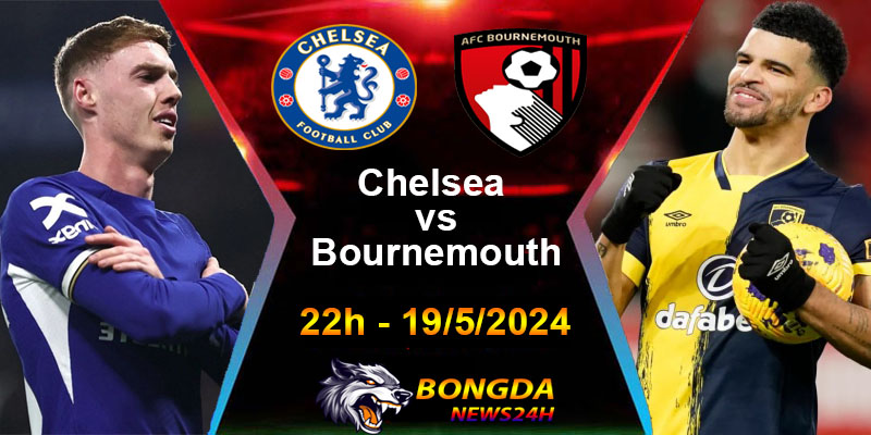 Soi kèo Chelsea vs Bournemouth 22h ngày 19/05/2024 chi tiết và chính xác nhất