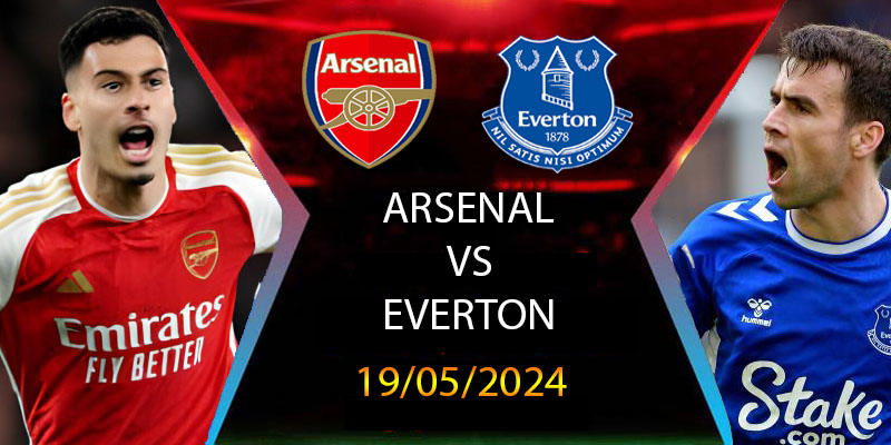 nhận định soi kèo arsenal vs everton 19/5/2024