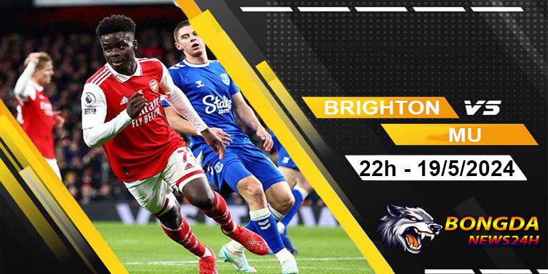 soi kèo brighton vs mu ngày 19/5