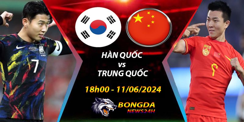 Soi kèo Hàn Quốc vs Trung Quốc