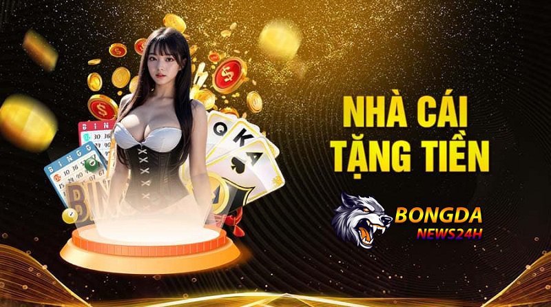 Nhà cái tặng tiền không cần nạp có uy tín không