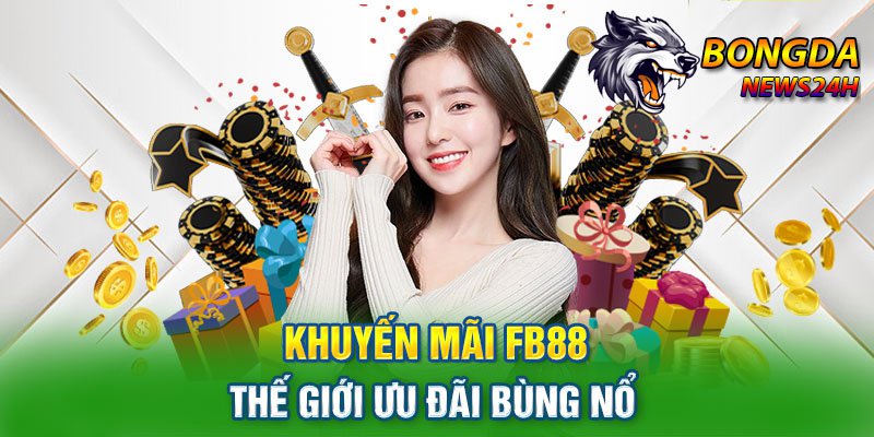 nhà cái khuyến mãi thành viên mới 88k fb88