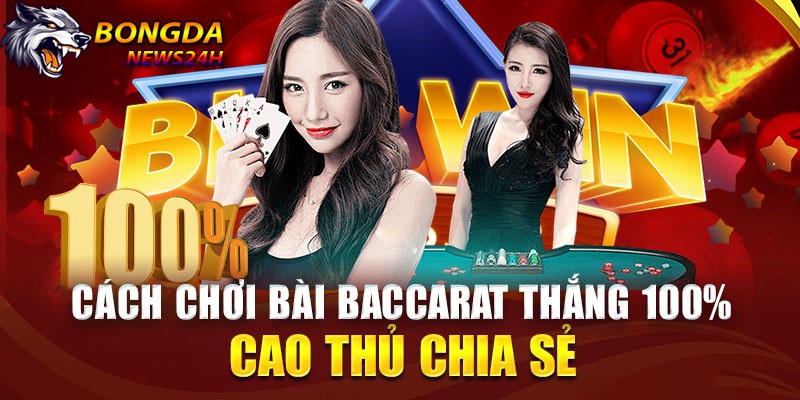 5 cách đánh baccarat trực tuyến luôn thắng hiệu quả