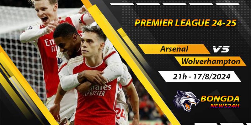 Soi kèo Arsenal vs Wolverhampton ngày 17/8