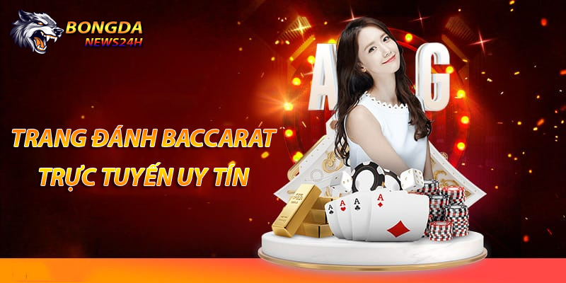 trang đánh baccarat trực tuyến uy tín