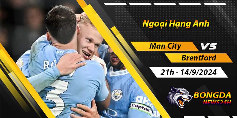 Soi kèo Man City vs Brentford ngày 14/9/2024