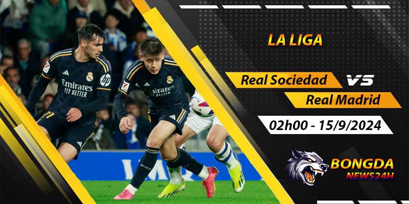 Soi kèo Real Sociedad vs Real Madrid ngày 15/9/2024